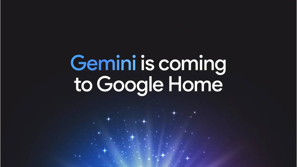 Google Home เสริมทัพ Gemini ช่วยให้จัดการงานในบ้านสะดวกขึ้น