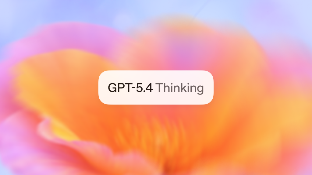 OpenAI เปิดตัว GPT-5.4 เน้นใช้งานระดับมืออาชีพ พร้อมตัวเลือกโมเดล  Pro และ Thinking