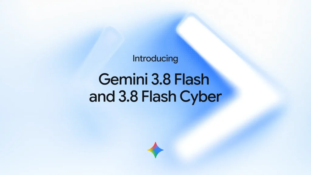 Google เปิดตัว Gemini 3.8 Flash ชู AI Agent ฉลาดขึ้น พร้อมรุ่น Cyber เจาะตลาดความปลอดภัย